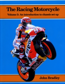 The Racing Motorcycle : Volume 3: An Introduction to Chassis Set Up