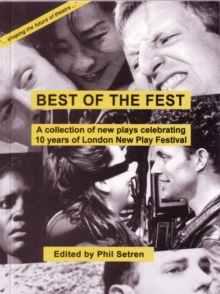 Best of the Fest : A Collection of New Plays Celebrating 10 years of London New Play Festival, Paperback / softback Book Best of the Fest : A Collection of New Plays Celebrating 10 years of London New Play Festival, Paperback / softback Book
