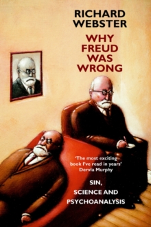 Why Freud Was Wrong : Sin, Science and Psychoanalysis, Paperback Book Why Freud Was Wrong : Sin, Science and Psychoanalysis, Paperback Book