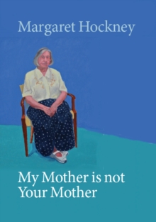 My Mother is not Your Mother, Paperback / softback Book My Mother is not Your Mother, Paperback / softback Book