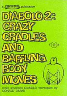 Diabolo 2 : Crazy Cradles and Baffling Body Moves - More Advanced Diabolo Techniques, Paperback Book Diabolo 2 : Crazy Cradles and Baffling Body Moves - More Advanced Diabolo Techniques, Paperback Book