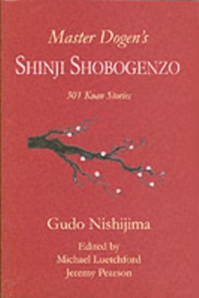 Master Dogen's Shinji Shobogenzo : 301 Koan Stories, Paperback Book Master Dogen's Shinji Shobogenzo : 301 Koan Stories, Paperback Book