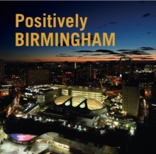 Positively Birmingham, Hardback Book Positively Birmingham, Hardback Book