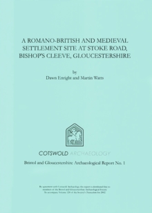 A Romano-British and Medieval Settlement Site at Stoke Road, Bishop's Cleeve, Gloucestershire : Excavations in 1997