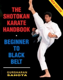 The Shotokan Karate Handbook : Beginner to Black Belt, Paperback Book The Shotokan Karate Handbook : Beginner to Black Belt, Paperback Book