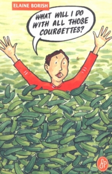 What Will I Do with All Those Courgettes?, Paperback Book What Will I Do with All Those Courgettes?, Paperback Book