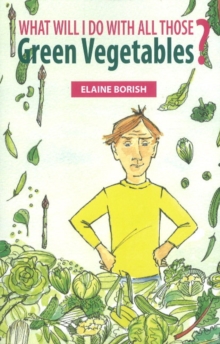What Will I Do with All Those Green Vegetables, Paperback Book What Will I Do with All Those Green Vegetables, Paperback Book
