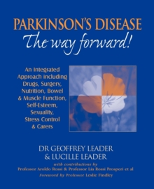 Parkinson's Disease - the Way Forward! : An Integrated Approach Including Drugs, Surgery, Nutrition, Bowel and Muscle Function, Self Esteem, Sexuality, Stress Control and Carers, Paperback Book Parkinson's Disease - the Way Forward! : An Integrated Approach Including Drugs, Surgery, Nutrition, Bowel and Muscle Function, Self Esteem, Sexuality, Stress Control and Carers, Paperback Book