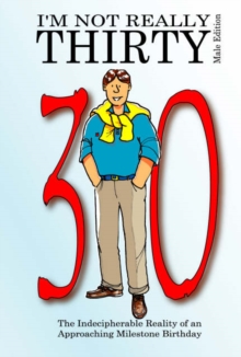 I'm Not Really Thirty - Male Edition, Paperback Book I'm Not Really Thirty - Male Edition, Paperback Book
