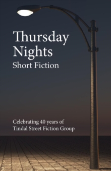 Thursday Nights : Celebrating 40 years of  Tindal Street Fiction Group