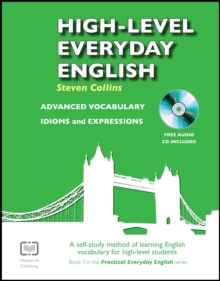 High-Level Everyday English with Audio : A Self-Study Method of Learning English Vocabulary for High-Level Students, Paperback Book High-Level Everyday English with Audio : A Self-Study Method of Learning English Vocabulary for High-Level Students, Paperback Book