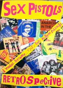 Sex Pistols Retrospective : A Visual History
