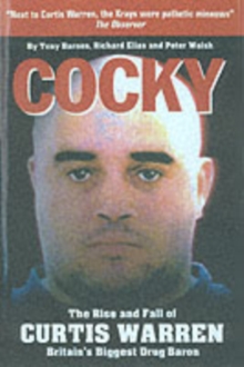 Cocky : The Rise and Fall of Curtis Warren, Britain's Biggest.....