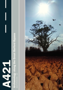 Settlement on the Bedfordshire Claylands : Archaeology along the A421 Great Barford Bypass