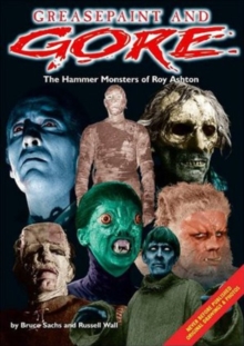 Greasepaint and Gore : Hammer Monsters of Roy Ashton, Paperback Book Greasepaint and Gore : Hammer Monsters of Roy Ashton, Paperback Book
