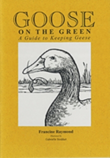 Goose on the Green : A Guide to Keeping Geese, Paperback Book Goose on the Green : A Guide to Keeping Geese, Paperback Book