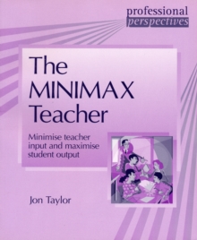 Minimax Teacher - Minimise Teacher Input and Maximise Student Output, Paperback Book Minimax Teacher - Minimise Teacher Input and Maximise Student Output, Paperback Book