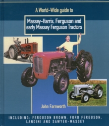 A World Wide Guide to Massey Harris, Ferguson and Early Massey Ferguson Tractors, Hardback Book A World Wide Guide to Massey Harris, Ferguson and Early Massey Ferguson Tractors, Hardback Book
