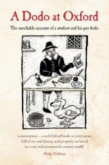 A Dodo at Oxford : The unreliable account of a student and his pet dodo