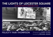 The Lights of Leicester Square : The Golden Years of Cinema 1967 to 1976