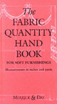 The Fabric Quantity Handbook : For Drapes, Curtains and Soft Furnishings Imperial Measurement, Hardback Book The Fabric Quantity Handbook : For Drapes, Curtains and Soft Furnishings Imperial Measurement, Hardback Book