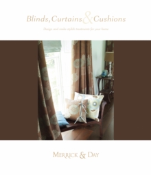 Blinds, Curtains and Cushions : Design and Make Stylish Treatments for Your Home, Hardback Book Blinds, Curtains and Cushions : Design and Make Stylish Treatments for Your Home, Hardback Book