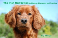 The Irish Red Setter : Its History, Character and Training, Hardback Book The Irish Red Setter : Its History, Character and Training, Hardback Book