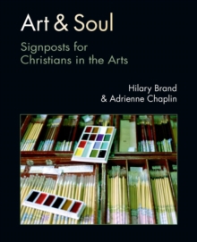 Art and Soul : Signposts for Christians in the Arts, Paperback Book Art and Soul : Signposts for Christians in the Arts, Paperback Book