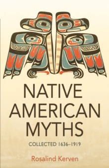 NATIVE AMERICAN MYTHS : Collected 1636 - 1919