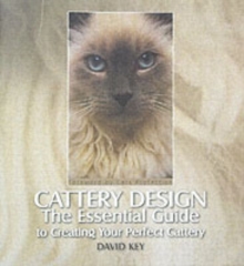 Cattery Design : The Essential Guide to Creating Your Perfect Cattery, Hardback Book Cattery Design : The Essential Guide to Creating Your Perfect Cattery, Hardback Book