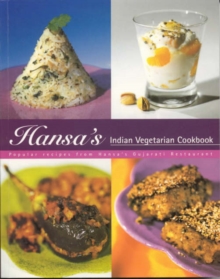 Hansa's Indian Vegetarian Cookbook : Popular Recipes from Hansa's Gujarati Restaurant