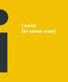 I Exist (in Some Way), Paperback / softback Book I Exist (in Some Way), Paperback / softback Book