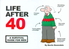 Life After 40 : A Survival Guide for Men, Paperback Book Life After 40 : A Survival Guide for Men, Paperback Book