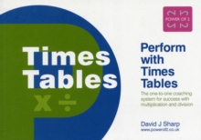 Perform with Times Tables : The One-to-one Coaching System for Success with Multiplication and Division