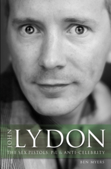 John Lydon : The "Sex Pistols", Pil, and Anti-Celebrity, Paperback Book John Lydon : The "Sex Pistols", Pil, and Anti-Celebrity, Paperback Book