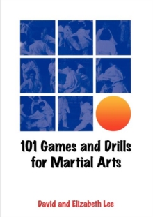 101 Games and Drills for Martial Arts, Paperback / softback Book 101 Games and Drills for Martial Arts, Paperback / softback Book