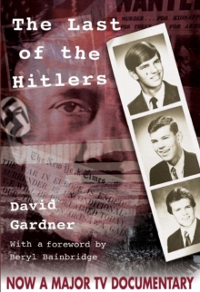 The Last of the Hitlers : The Story of Adolf Hitler's British Nephew and the Amazing Pact to Make Sure His Genes Die Out, Hardback Book The Last of the Hitlers : The Story of Adolf Hitler's British Nephew and the Amazing Pact to Make Sure His Genes Die Out, Hardback Book