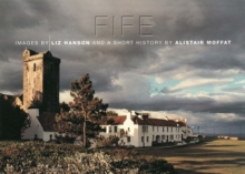Fife : Images by Liz Hanson and a Short History by Alistair Moffat, Hardback Book Fife : Images by Liz Hanson and a Short History by Alistair Moffat, Hardback Book