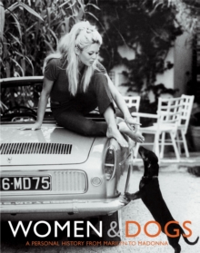 Women & Dogs : A Personal History from Marilyn to Madonna, Paperback Book Women & Dogs : A Personal History from Marilyn to Madonna, Paperback Book