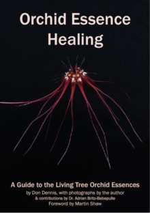Orchid Essence Healing : A Guide to the Living Tree Orchid Essences, Paperback / softback Book Orchid Essence Healing : A Guide to the Living Tree Orchid Essences, Paperback / softback Book