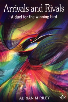 Arrivals and Rivals : A Duel for the Winning Bird, Paperback Book Arrivals and Rivals : A Duel for the Winning Bird, Paperback Book