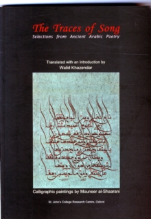 Traces of Song : Selections from Ancient Arabic Poetry, Paperback / softback Book Traces of Song : Selections from Ancient Arabic Poetry, Paperback / softback Book