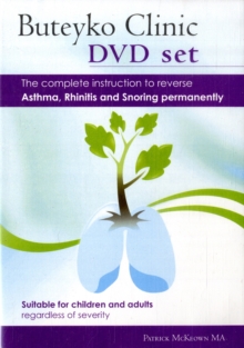 Buteyko Clinic Method; the Complete Instruction to Reverse Asthma, Rhinitis and Snoring Permanently : Suitable for Children and All Adults Regardless of Severity, Mixed media product Book Buteyko Clinic Method; the Complete Instruction to Reverse Asthma, Rhinitis and Snoring Permanently : Suitable for Children and All Adults Regardless of Severity, Mixed media product Book