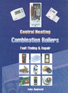 Central Heating Combination Boilers : Fault Finding and Repair, Spiral bound Book Central Heating Combination Boilers : Fault Finding and Repair, Spiral bound Book