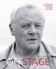 Off Stage : 100 Portaits Celebrating the RADA Centenary, Hardback Book Off Stage : 100 Portaits Celebrating the RADA Centenary, Hardback Book