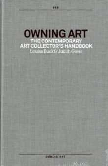 Owning Art : The Contemporary Art Collector's Handbook, Hardback Book Owning Art : The Contemporary Art Collector's Handbook, Hardback Book