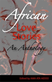 African Love Stories : An Anthology