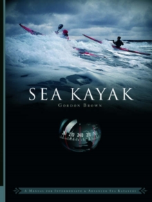 Sea Kayak : A Manual for Intermediate and Advanced Sea Kayakers