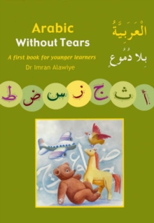 Arabic without Tears : A First Book for Younger Learners Bk. 1