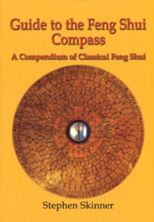 Guide to the Feng Shui Compass : A Compendium of Classical Feng Shui, Hardback Book Guide to the Feng Shui Compass : A Compendium of Classical Feng Shui, Hardback Book